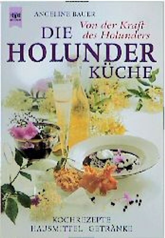 Die Holunder-Küche. Von der Heilkraft des Holunders