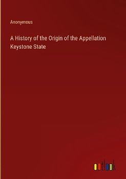 A History of the Origin of the Appellation Keystone State