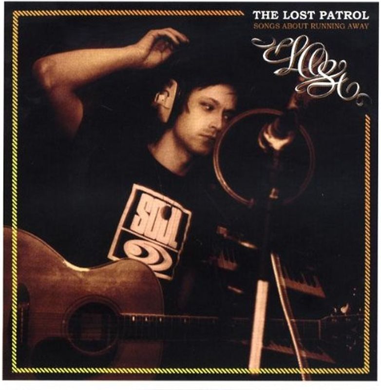 the Lost Patrol - Songs About Running Away
