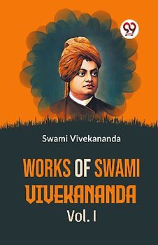 Works Of Swami Vivekananda Vol. l