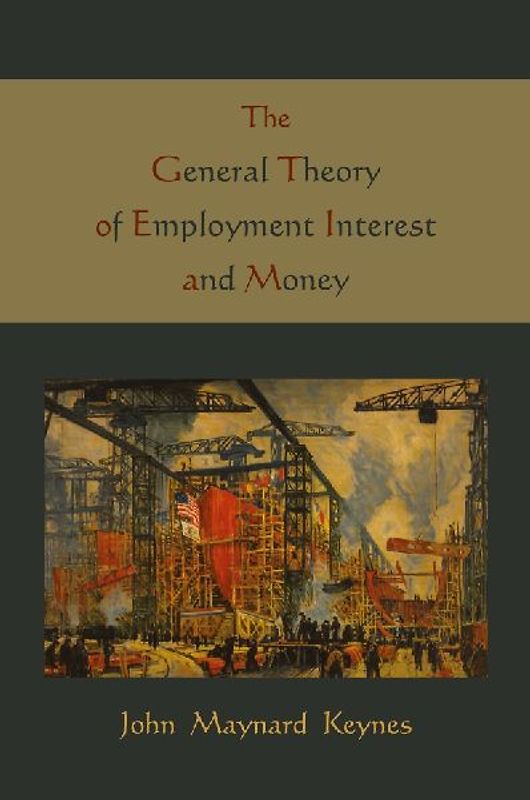 The General Theory of Employment Interest and Money