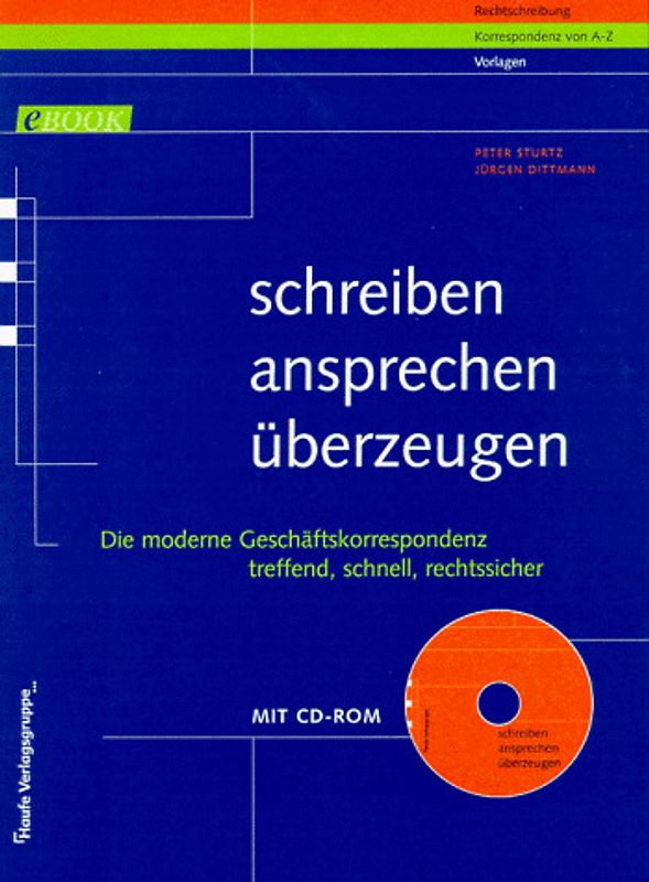 Schreiben, ansprechen, überzeugen. Die moderne Geschäftskorrespondenz treffend, schnell, rechtssicher