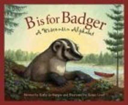 B Is for Badger: A Wisconsin Alphabet (DISCOVER AMERICA STATE BY STATE ALPHABET SERIES)