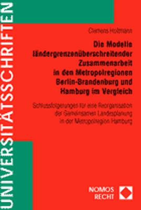 Die Modelle ländergrenzenüberschreitender Zusammenarbeit in den Metropolregionen Berlin-Brandenburg und Hamburg im Vergleich