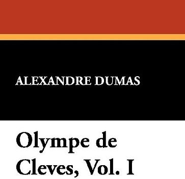 Olympe de Cleves, Vol. I