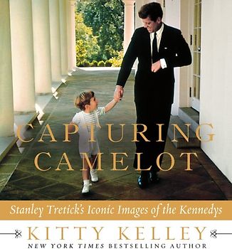 Capturing Camelot: Stanley Tretick's Iconic Images of the Kennedys - Kitty Kelley