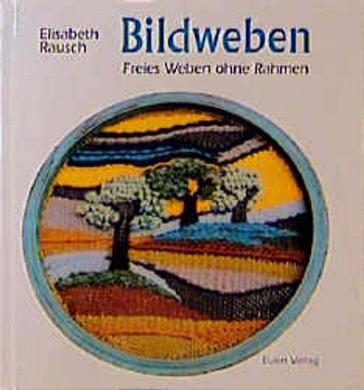 Bildweben. Freies Weben ohne Webrahmen