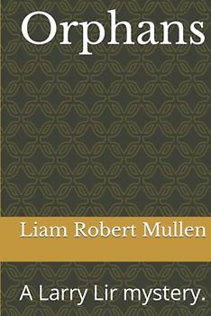 Orphans: A Larry Lir mystery.