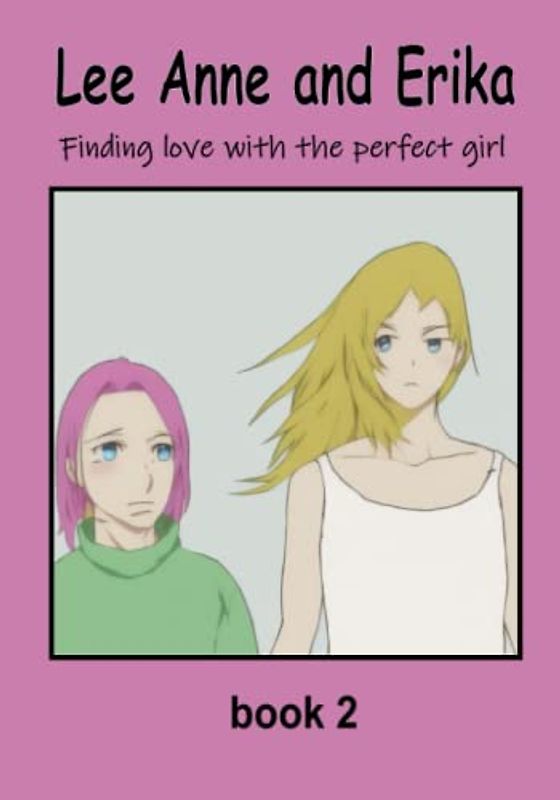 Lee Anne and Erika - Finding love with the perfect girl (A Human and AI Love Story, Band 2)