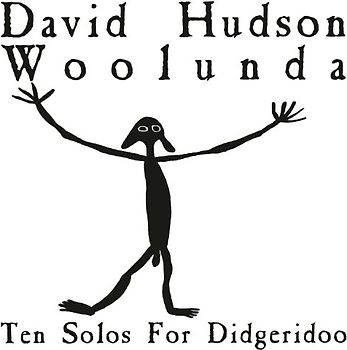 David Hudson - Woolunda (Ten Solos for Didgeridoo) - David Hudson