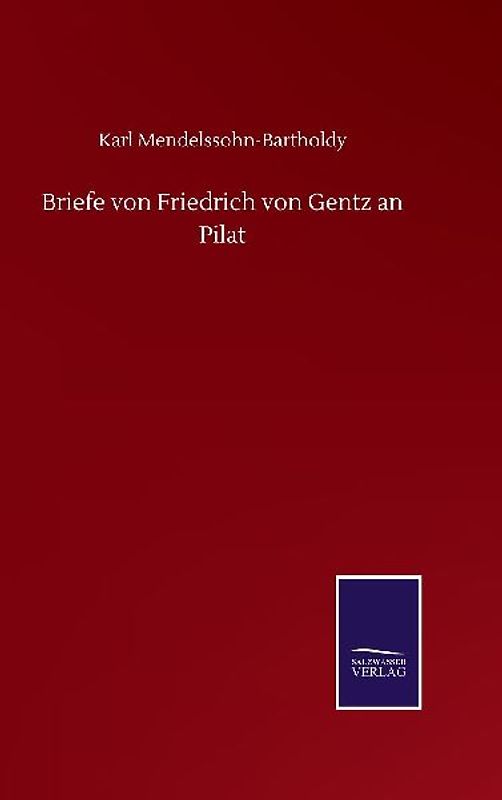 Briefe von Friedrich von Gentz an Pilat