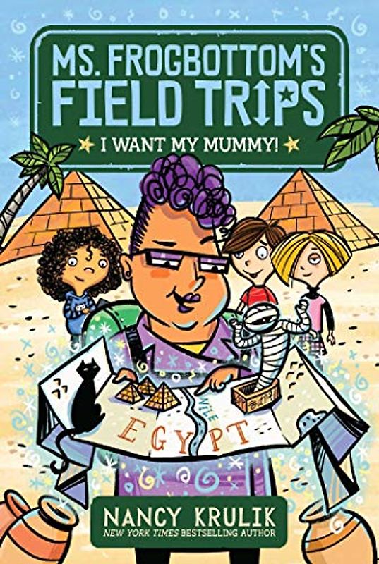 I Want My Mummy! (Volume 1) (Ms. Frogbottom's Field Trips, Band 1)