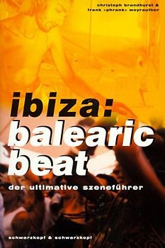 Ibiza - Balearic Beat. Der ultimative Szeneführer