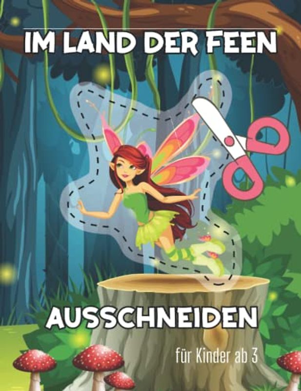Ausschneiden für Kinder ab 3 - Im Land der Feen: Malen, Schneiden, Kleben | Schneiden Lernen mit dem Scherenführerschein für Mädchen