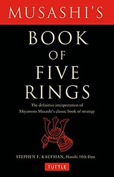 Musashi's Book of Five Rings: The Definitive Interpretation of Miyamoto Musashi's Classic Book of Strategy