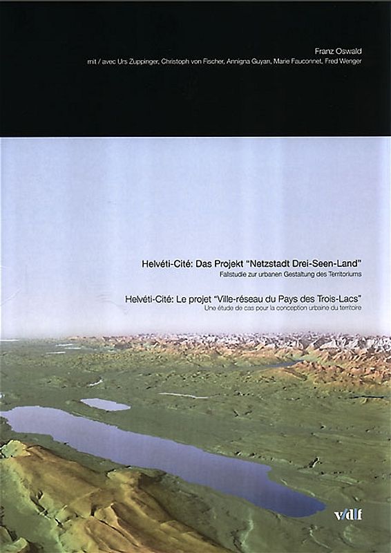Helvéti-Cité: Das Projekt "Netzstadt Drei-Seen-Land" /Helvéti-Cité: Le projet "Ville Réseau Pays des Trois Lacs"