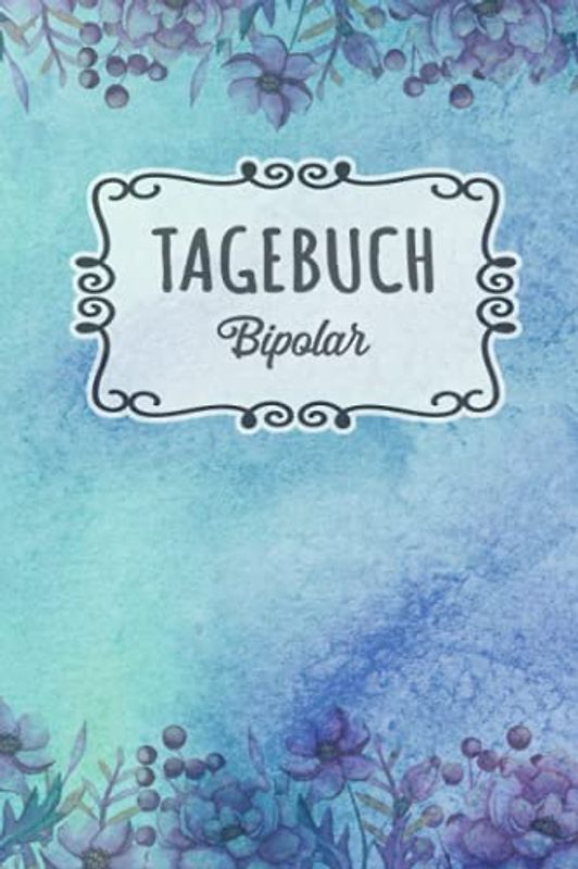 Stimmungstagebuch Bipolar: Selbsthilfebuch bei einer Bipolaren Störung zum Ankreuzen und Ausfüllen, Tagebuch bei bipolaren Persönlichkeitsstörung als ... Gefühlstagebuch zur Psychologie Therapie