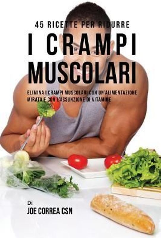 45 Ricette per ridurre i crampi muscolari