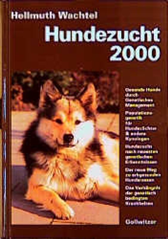 Hundezucht 2000. Der neue Weg zu erbgesunden Hunden, Populationsgenetik + modernes genetisches Management, Hundezucht nach neuesten genetischen Erkenntnissen, Genetisch bedingte Krankheiten