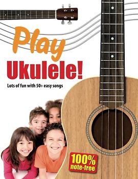 Play Ukulele!: Lots of fun with 50+ easy songs!