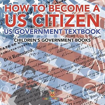 How to Become a US Citizen - US Government Textbook | Children's Government Books
