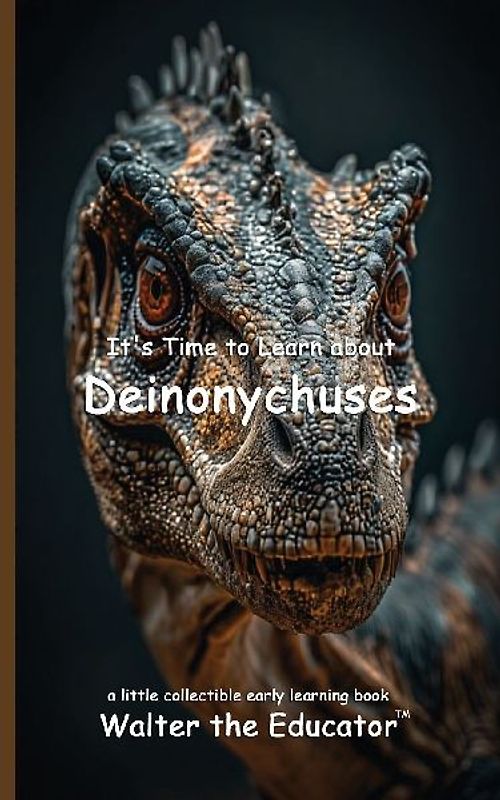 It's Time to Learn about Deinonychuses