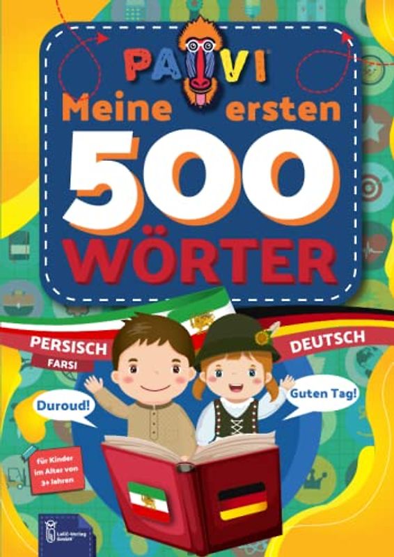 Deutsch - Persisch (Farsi): PAVI - 500 erste Wörter: Deutsch - Iranisch: Geschenkbuch für Kinder, Anfänger, Fortgeschrittene - Wörterbuch Fremdschprachen: Deutsch - Iranisch