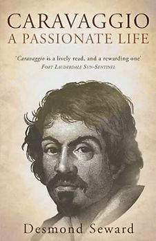 Caravaggio: A passionate life