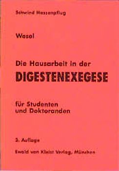 Die Hausarbeit in der Digestenexegese für Studenten und Doktoranden