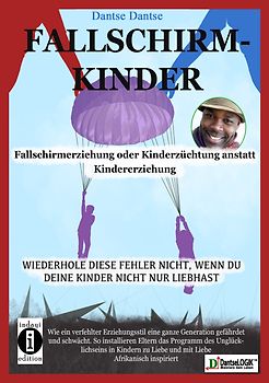 Fallschirmkinder. Fallschirmerziehung oder Kinderzüchtung anstatt Kindererziehung.