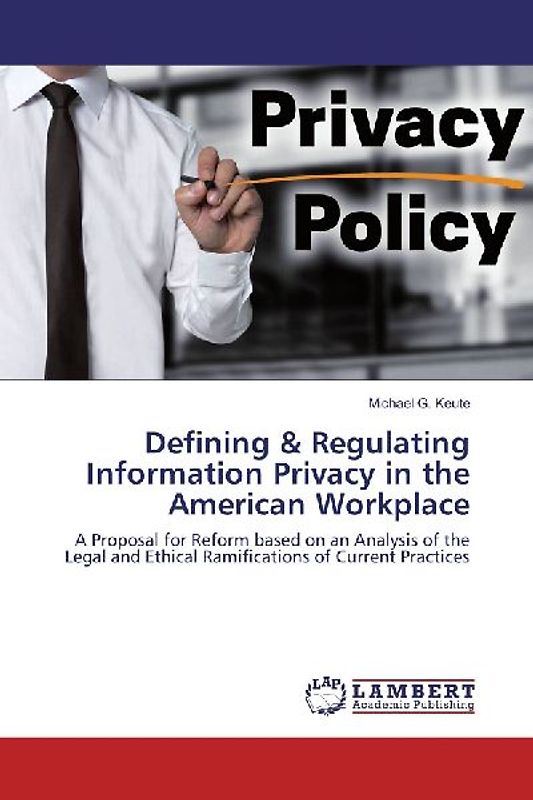 Defining & Regulating Information Privacy in the American Workplace