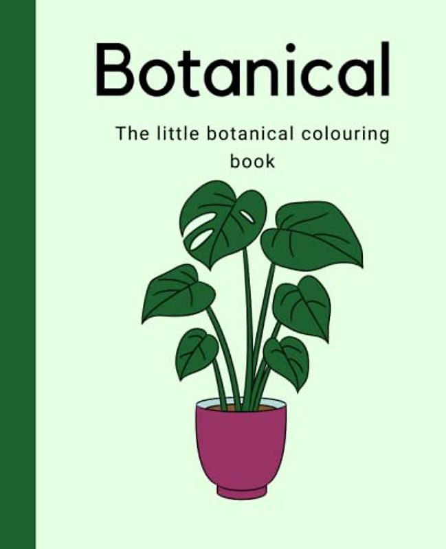 The Little Botanical Colouring Book: Botanical colouring book for kids and adults | 7.5 x 9.25” | Over 50 colouring pages (The Little Colouring Book Collection)