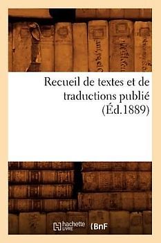 Recueil de Textes Et de Traductions Publié (Éd.1889)