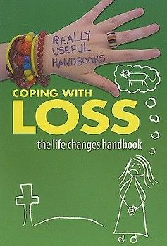 Coping with Loss. the Life Changes Handbook