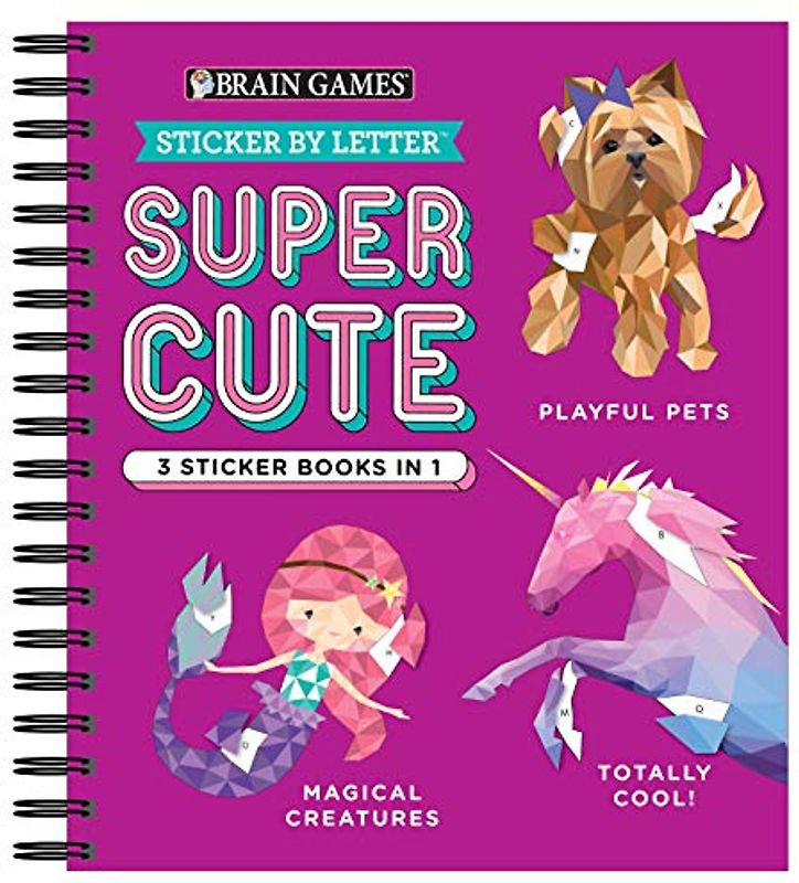 Brain Games - Sticker by Letter: Super Cute - 3 Sticker Books in 1 (30 Images to Sticker: Playful Pets, Totally Cool!, Magical Creatures)