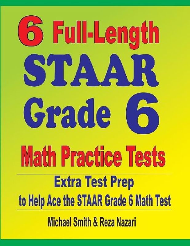 6 Full-Length STAAR Grade 6 Math Practice Tests