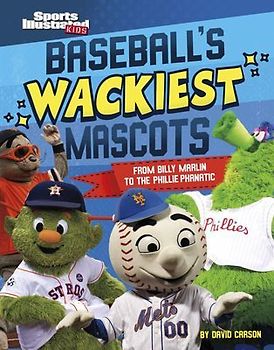 Baseball's Wackiest Mascots