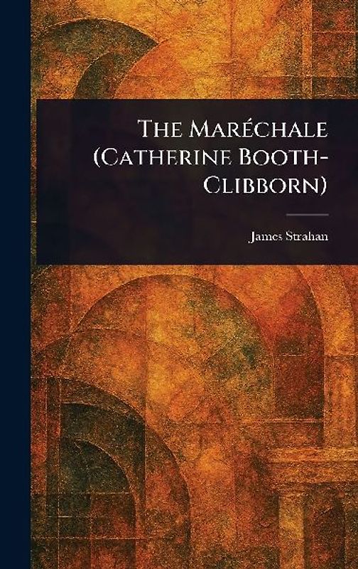 The Maréchale (Catherine Booth-Clibborn)