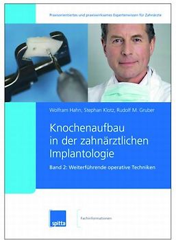 Knochenaufbau in der zahnärztlichen Implantologie. 2007/2008. Band 1 + 2 / Weiterführende operative Techniken