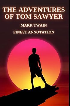 The Adventures of Tom Sawyer (Finest Annotation)