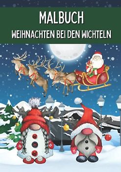 Malbuch Weihnachten bei den Wichteln: Weihnachtsmalbuch für Kinder mit 50 fröhlichen Weihnachtswichteln zum Ausmalen