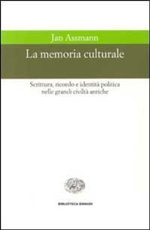La memoria culturale. Scrittura, ricordo e identità politica nelle grandi civiltà antiche