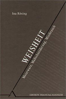 Weisheit. Meterware, Massschneiderung, Missbrauch