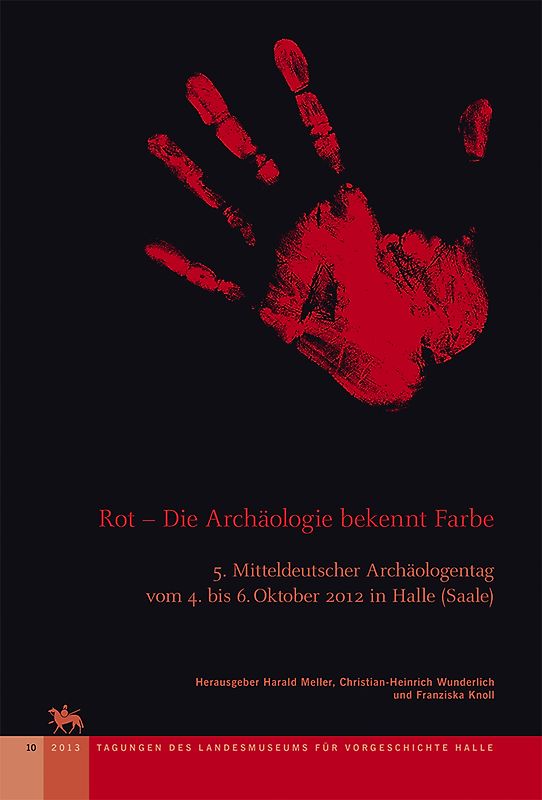 Rot - Die Archäologie bekennt Farbe (Tagungen des Landesmuseums für Vorgeschichte Halle 10)