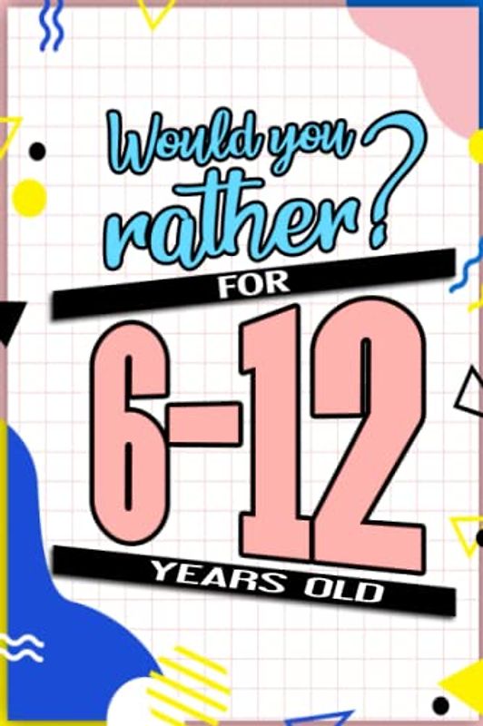 A "Would You Rather" Book for Kids 6-12 Years Old: Brain Teasers and Laughter