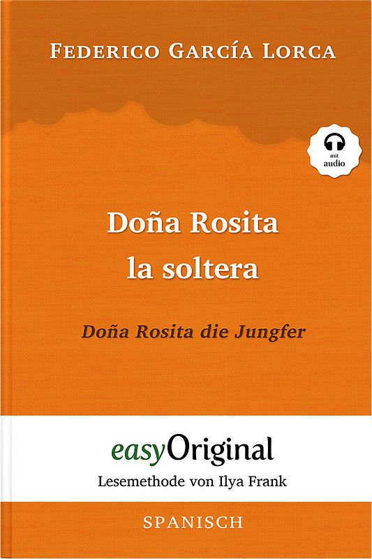 Doña Rosita la soltera / Doña Rosita die Jungfer (Buch + Audio-Online) - Lesemethode von Ilya Frank - Zweisprachige Ausgabe Spanisch-Deutsch