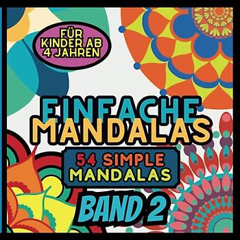 54 Einfache Mandalas: Mandala Malbuch für Kinder ab 4 Jahren | Achtsamkeitstraining für Kinder - Großartiges Geschenk für Mädchen und Jungen | ... Mandalas für kleine Künstler, Band 2)