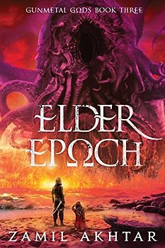 Elder Epoch (Gunmetal Gods, Band 3)