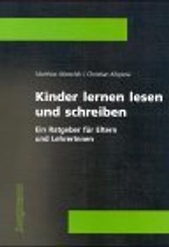 Kinder lernen lesen und schreiben. Ein Ratgeber für Eltern und LehrerInnen
