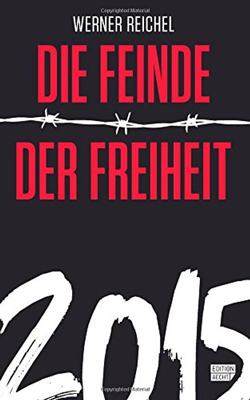 Die Feinde der Freiheit 2015 (Edition Aecht) - Reichel, Werner
